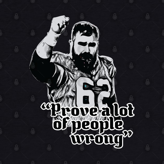 Prove A Lot Of People Wrong - Jason Kelce by Trendsdk